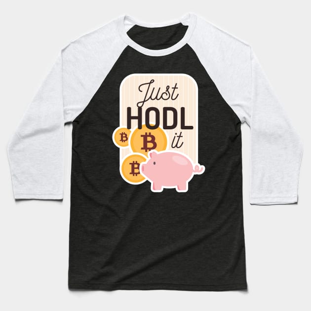 Just HODL it Baseball T-Shirt by madeinchorley